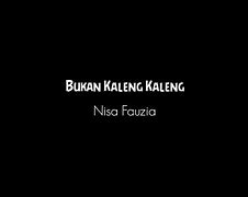 Lirik Lagu Nisa Fauzia Bukan Kaleng Kaleng